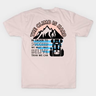 THE CLIMB IS HARD T-Shirt